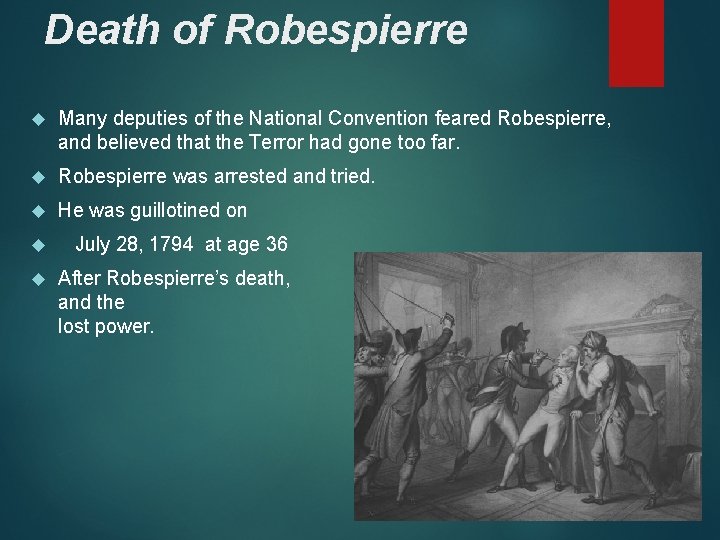 Death of Robespierre Many deputies of the National Convention feared Robespierre, and believed that