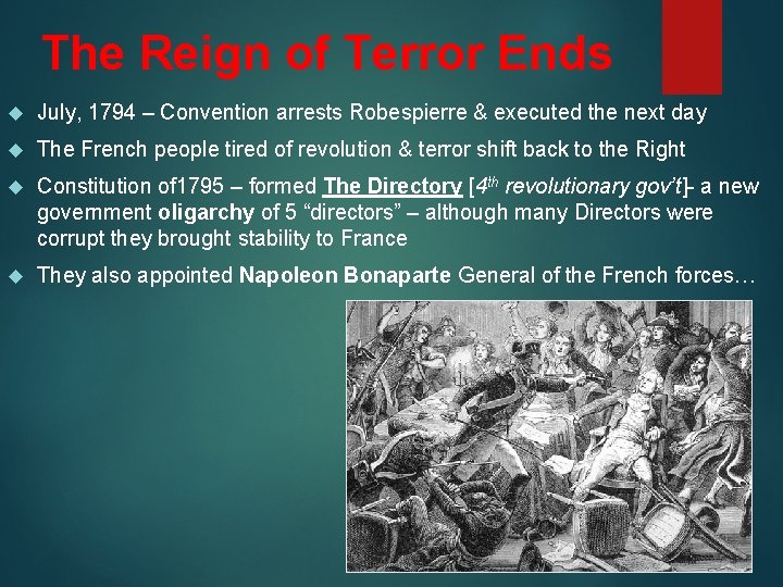 The Reign of Terror Ends July, 1794 – Convention arrests Robespierre & executed the