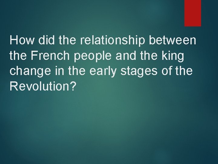 How did the relationship between the French people and the king change in the