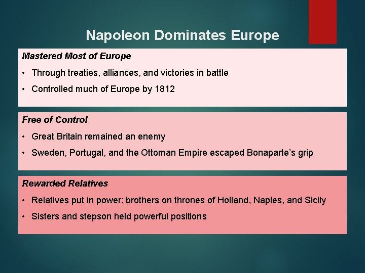 Napoleon Dominates Europe Mastered Most of Europe • Through treaties, alliances, and victories in