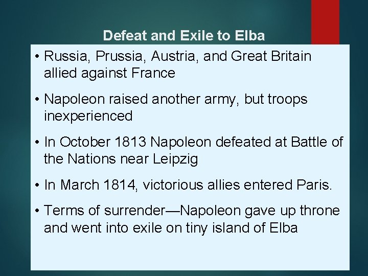 Defeat and Exile to Elba • Russia, Prussia, Austria, and Great Britain allied against
