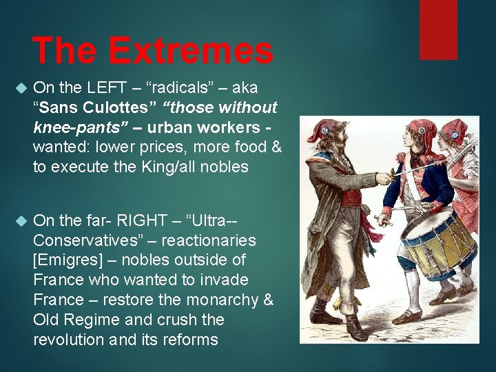 The Extremes On the LEFT – “radicals” – aka “Sans Culottes” “those without knee-pants”