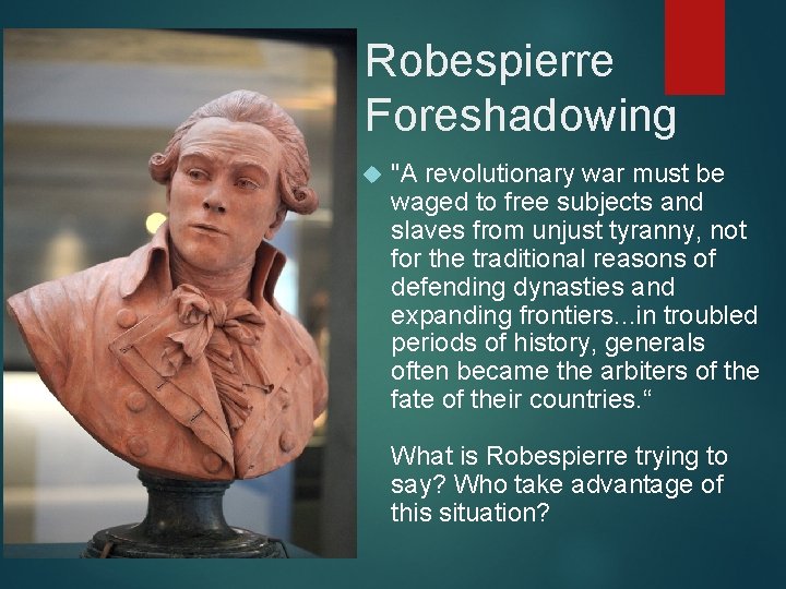 Robespierre Foreshadowing "A revolutionary war must be waged to free subjects and slaves from