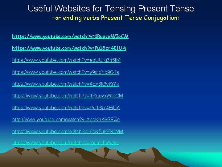 Useful Websites for Tensing Present Tense -ar ending verbs Present Tense Conjugation: https: //www.