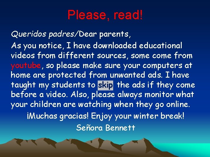 Please, read! Queridos padres/Dear parents, As you notice, I have downloaded educational videos from