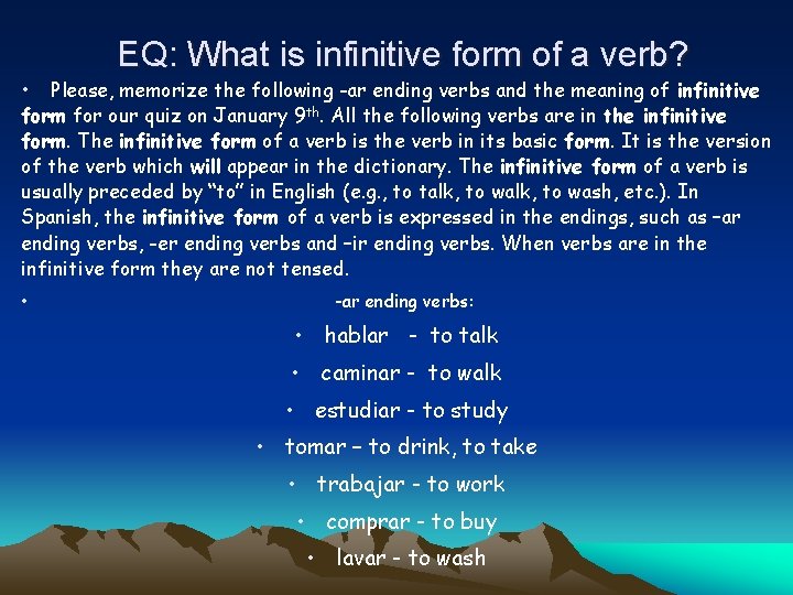 EQ: What is infinitive form of a verb? • Please, memorize the following -ar