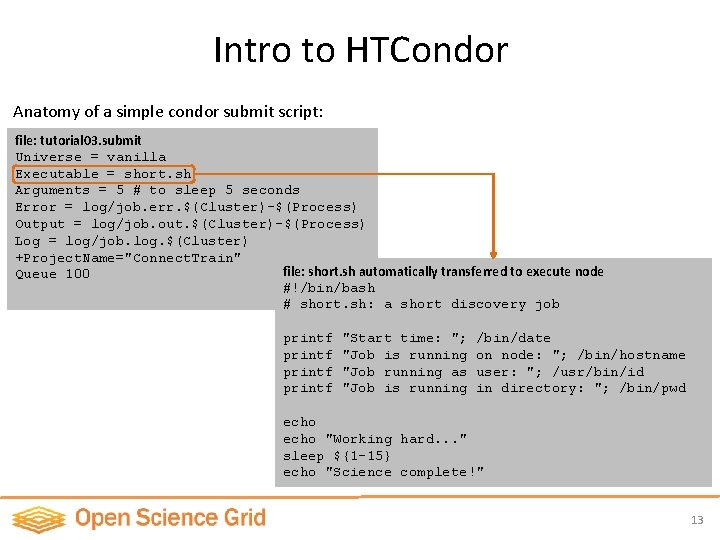 Intro to HTCondor Anatomy of a simple condor submit script: file: tutorial 03. submit