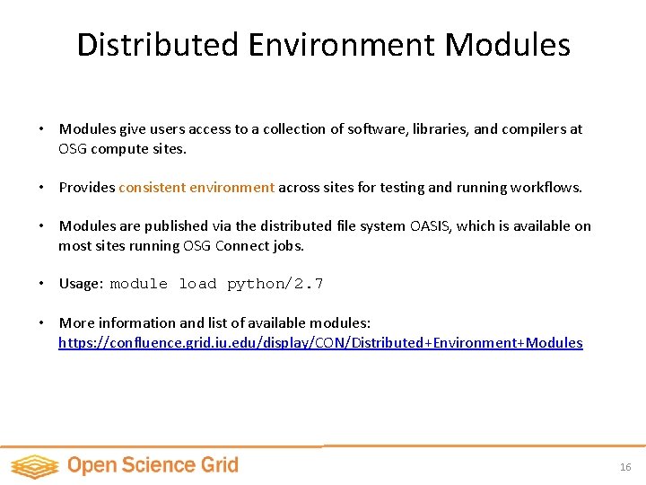 Distributed Environment Modules • Modules give users access to a collection of software, libraries,