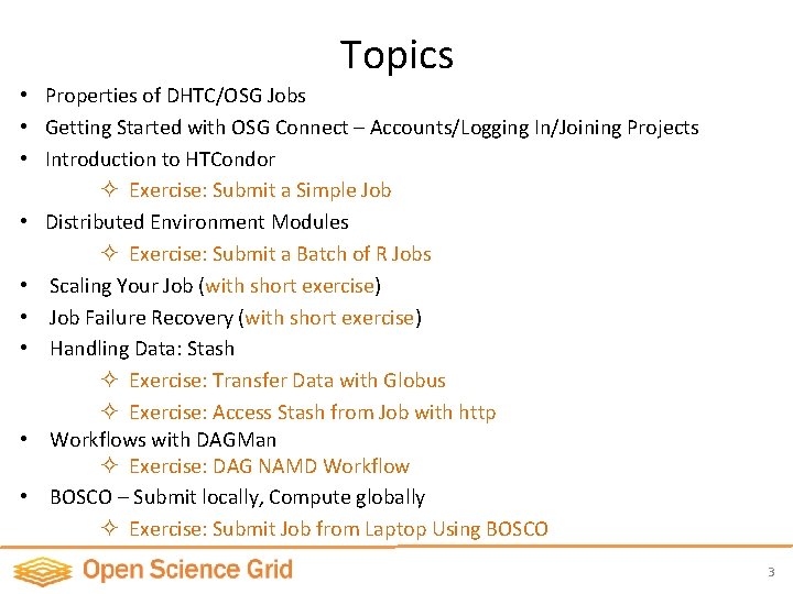 Topics • Properties of DHTC/OSG Jobs • Getting Started with OSG Connect – Accounts/Logging