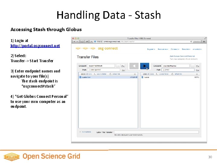 Handling Data - Stash Accessing Stash through Globus 1) Login at http: //portal. osgconnect.