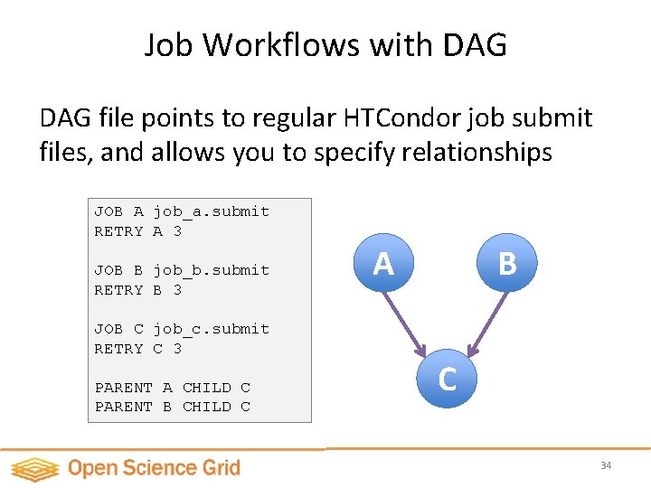 Job Workflows with DAG file points to regular HTCondor job submit files, and allows
