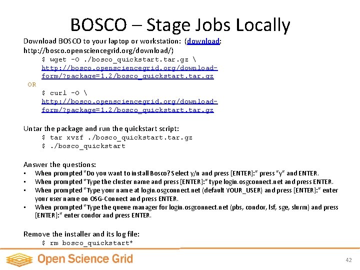 BOSCO – Stage Jobs Locally Download BOSCO to your laptop or workstation: (download: http: