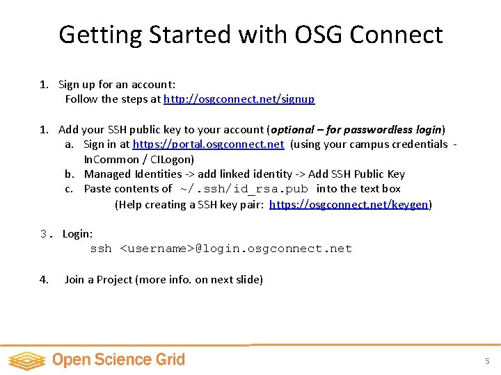 Getting Started with OSG Connect 1. Sign up for an account: Follow the steps