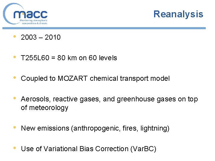 Reanalysis • 2003 – 2010 • T 255 L 60 = 80 km on