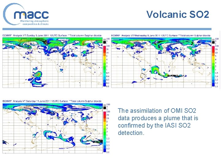 Volcanic SO 2 The assimilation of OMI SO 2 data produces a plume that