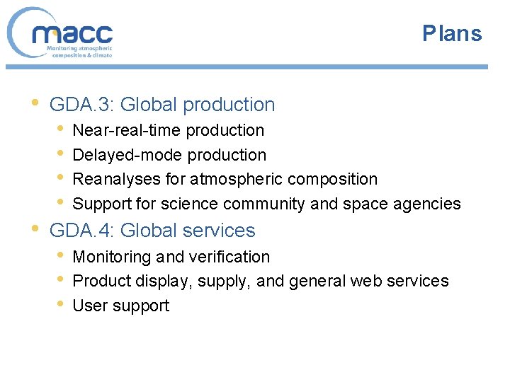Plans • • GDA. 3: Global production • • Near-real-time production Delayed-mode production Reanalyses