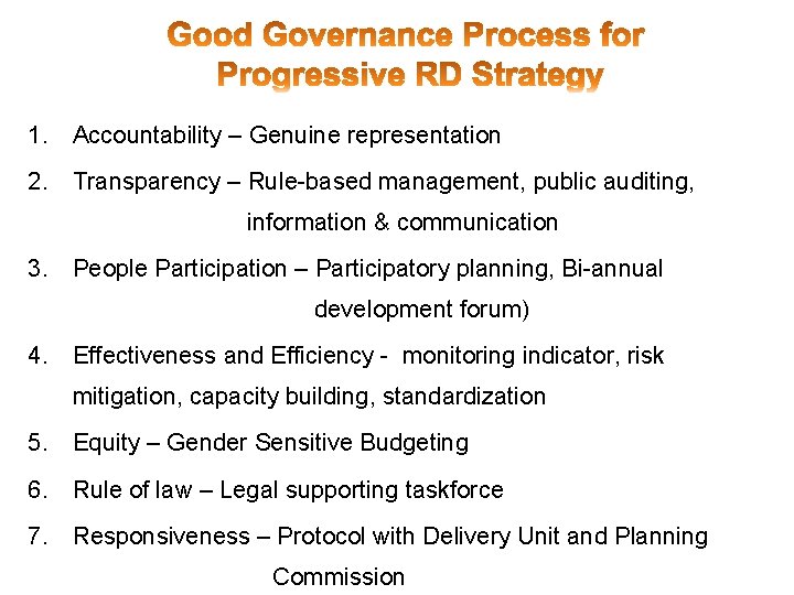 1. Accountability – Genuine representation 2. Transparency – Rule-based management, public auditing, information &