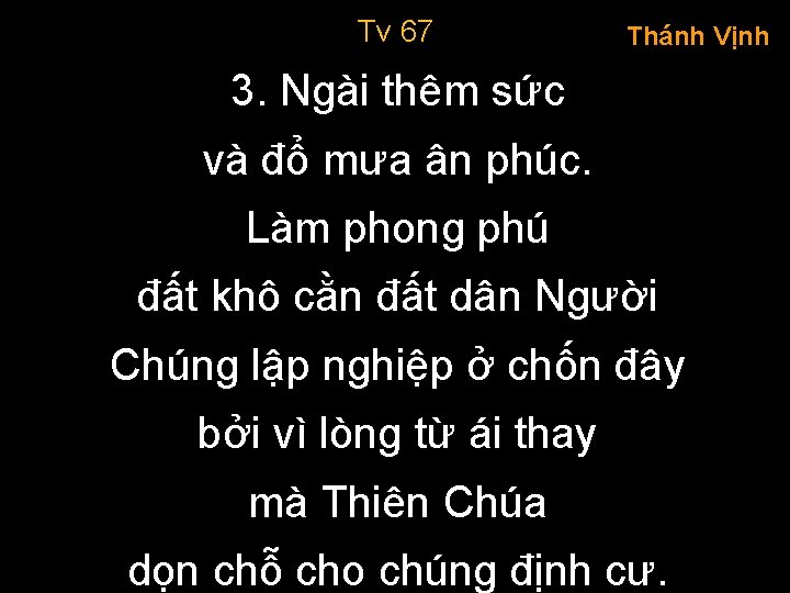 Tv 67 Thánh Vịnh 3. Ngài thêm sức và đổ mưa ân phúc. Làm