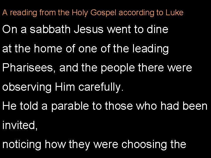 A reading from the Holy Gospel according to Luke On a sabbath Jesus went