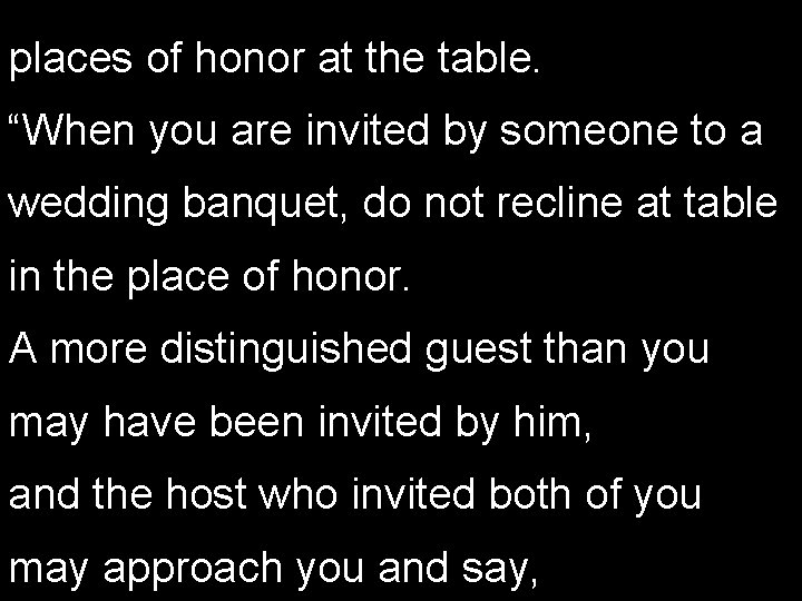 places of honor at the table. “When you are invited by someone to a