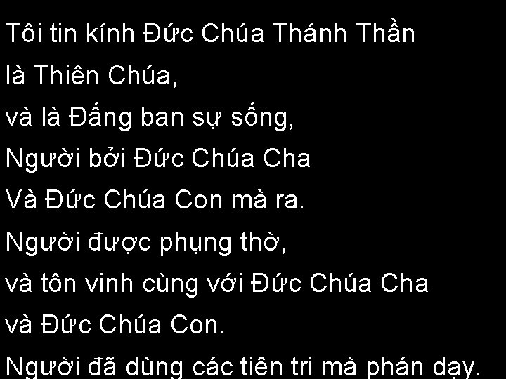 Tôi tin kính Ðức Chúa Thánh Thần là Thiên Chúa, và là Ðấng ban