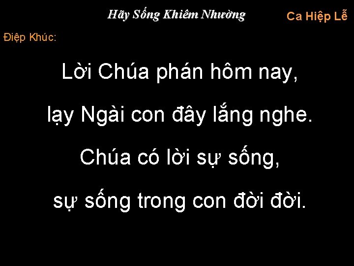 Hãy Sống Khiêm Nhường Ca Hiệp Lễ Điệp Khúc: Lời Chúa phán hôm nay,