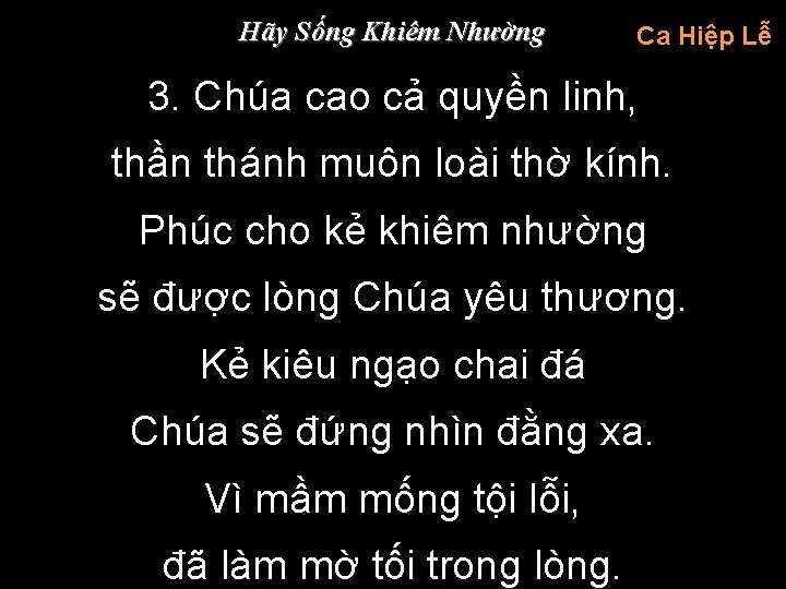 Hãy Sống Khiêm Nhường Ca Hiệp Lễ 3. Chúa cao cả quyền linh, thần