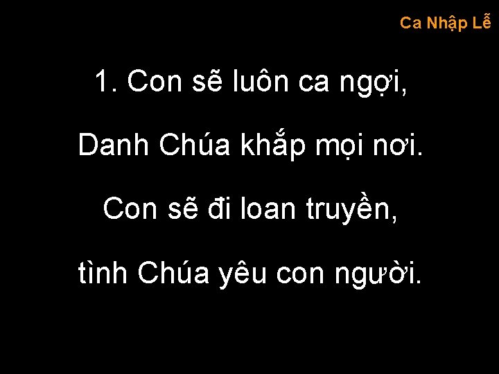 Ca Nhập Lễ 1. Con sẽ luôn ca ngợi, Danh Chúa khắp mọi nơi.