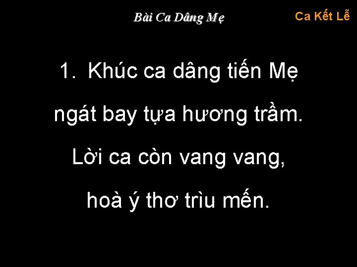 Bài Ca Dâng Mẹ Ca Kết Lễ 1. Khúc ca dâng tiến Mẹ ngát