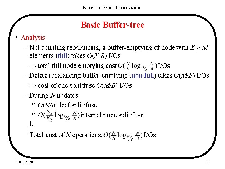 External memory data structures Basic Buffer-tree • Analysis: – Not counting rebalancing, a buffer-emptying