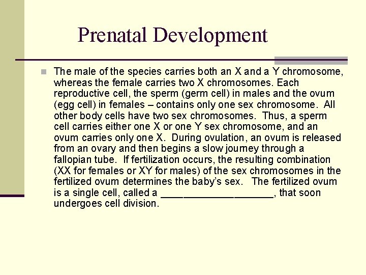 Prenatal Development n The male of the species carries both an X and a