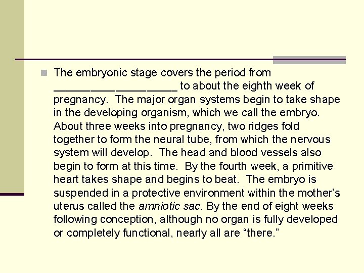 n The embryonic stage covers the period from __________ to about the eighth week