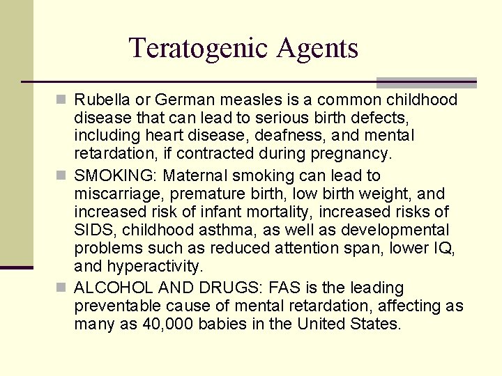 Teratogenic Agents n Rubella or German measles is a common childhood disease that can