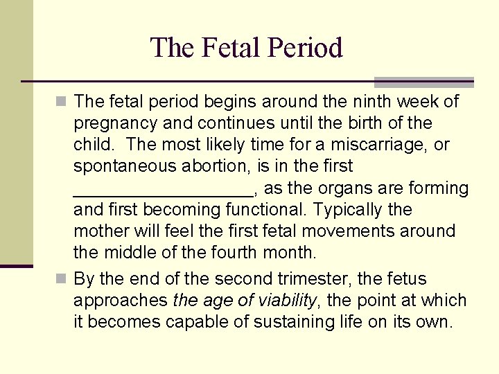 The Fetal Period n The fetal period begins around the ninth week of pregnancy