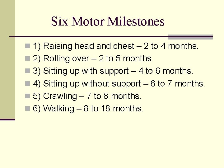 Six Motor Milestones n 1) Raising head and chest – 2 to 4 months.