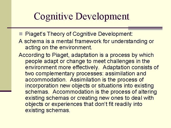 Cognitive Development n Piaget’s Theory of Cognitive Development: A schema is a mental framework