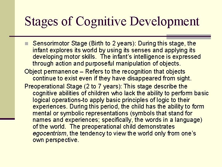 Stages of Cognitive Development n Sensorimotor Stage (Birth to 2 years): During this stage,