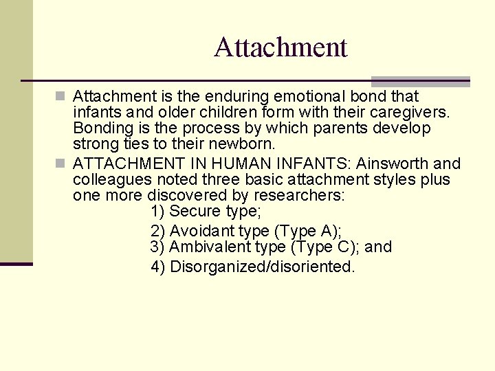 Attachment n Attachment is the enduring emotional bond that infants and older children form