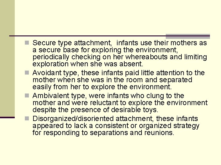 n Secure type attachment, infants use their mothers as a secure base for exploring