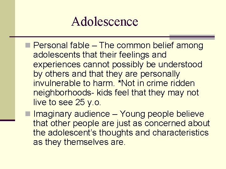 Adolescence n Personal fable – The common belief among adolescents that their feelings and