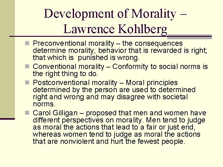 Development of Morality – Lawrence Kohlberg n Preconventional morality – the consequences determine morality;