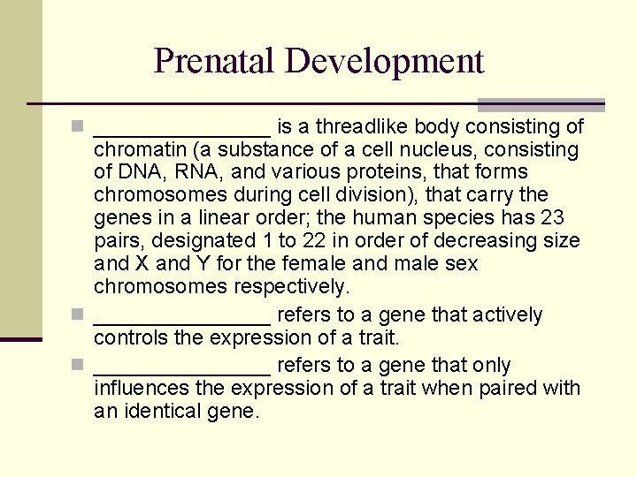 Prenatal Development n ________ is a threadlike body consisting of chromatin (a substance of