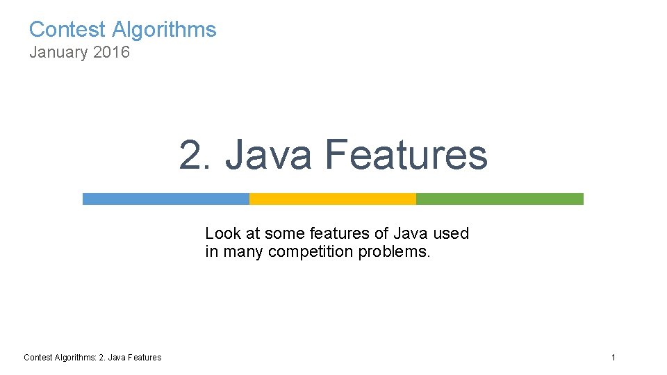 Contest Algorithms January 2016 2 Java Features Look