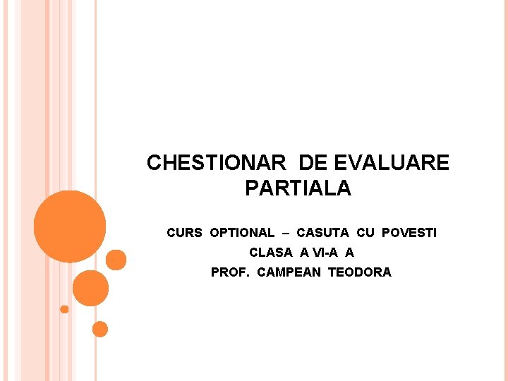CHESTIONAR DE EVALUARE PARTIALA CURS OPTIONAL – CASUTA CU POVESTI CLASA A VI-A A