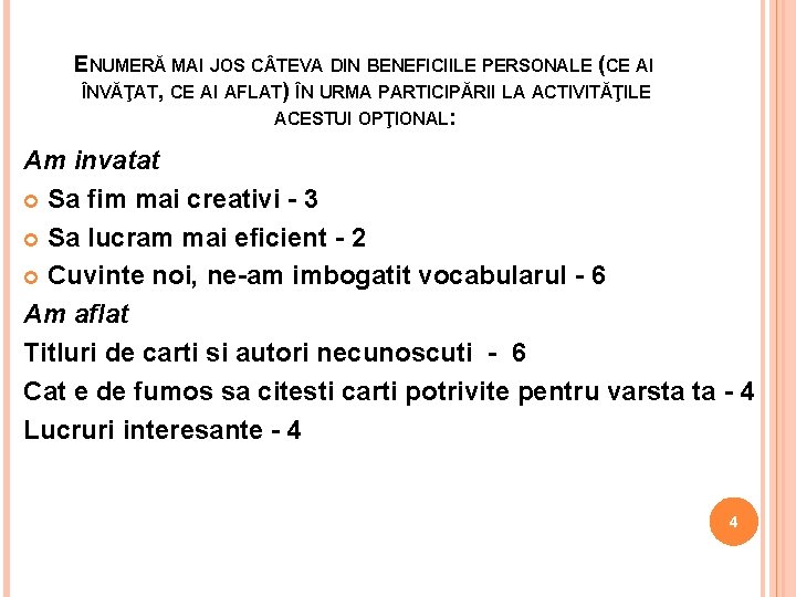 ENUMERĂ MAI JOS C TEVA DIN BENEFICIILE PERSONALE (CE AI ÎNVĂŢAT, CE AI AFLAT)