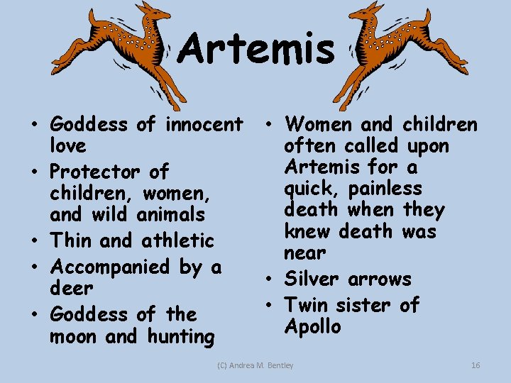 Artemis • Goddess of innocent love • Protector of children, women, and wild animals