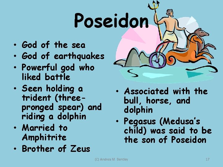 Poseidon • God of the sea • God of earthquakes • Powerful god who