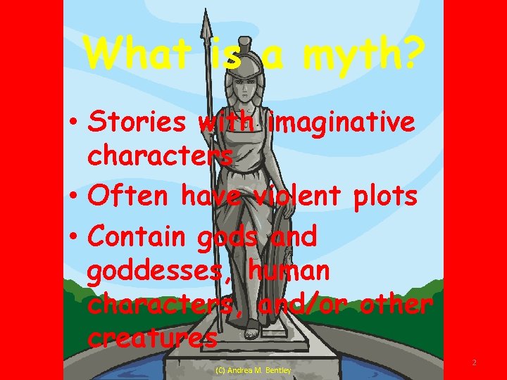 What is a myth? • Stories with imaginative characters • Often have violent plots