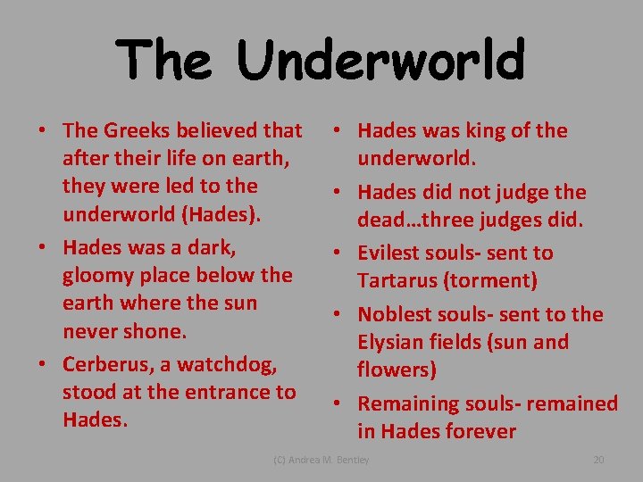 The Underworld • The Greeks believed that after their life on earth, they were