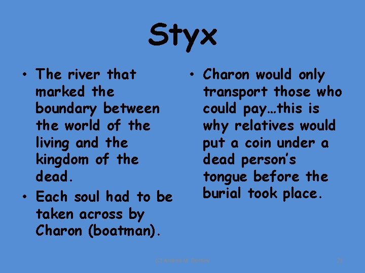 Styx • The river that marked the boundary between the world of the living